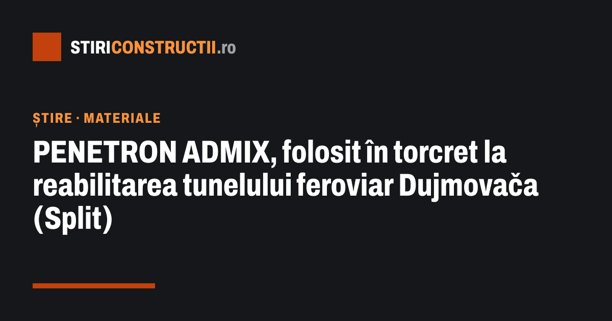 PENETRON ADMIX, folosit în torcret la reabilitarea tunelului feroviar Dujmovača (Split)